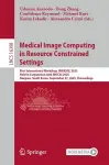 Medical Image Computing in Resource Constrained Settings cover