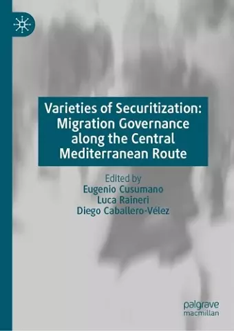Varieties of Securitization: Migration Governance along the Central Mediterranean Route cover