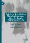 Varieties of Securitization: Migration Governance along the Central Mediterranean Route cover