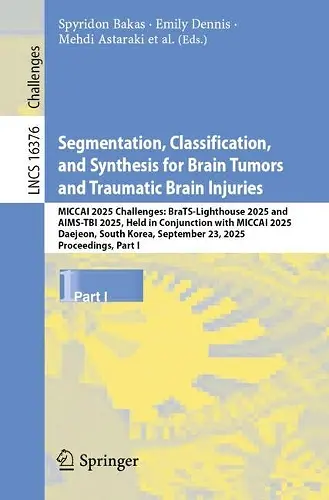Segmentation, Classification, and Synthesis for Brain Tumors and Traumatic Brain Injuries cover