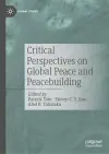 Critical Perspectives on Global Peace and Peacebuilding cover