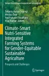 Climate-Smart Nutri-Sensitive Integrated Farming Systems for Gender-Equitable Sustainable Agriculture cover