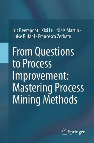 From Questions to Process Improvement: Mastering Process Mining Methods cover