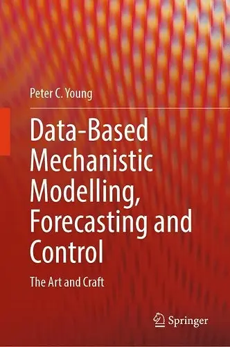 Data-Based Mechanistic Modelling, Forecasting and Control cover