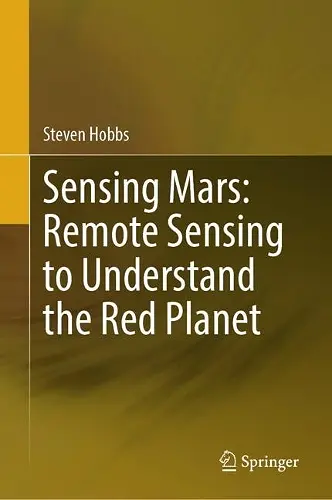 Sensing Mars: Remote Sensing to Understand the Red Planet cover