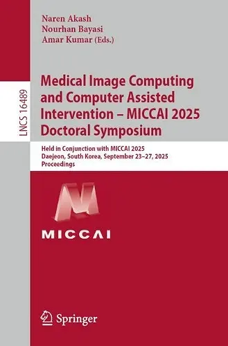 Medical Image Computing and Computer Assisted Intervention – MICCAI 2025 Doctoral Symposium cover