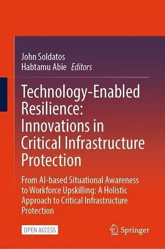 Technology-Enabled Resilience: Innovations in Critical Infrastructure Protection cover
