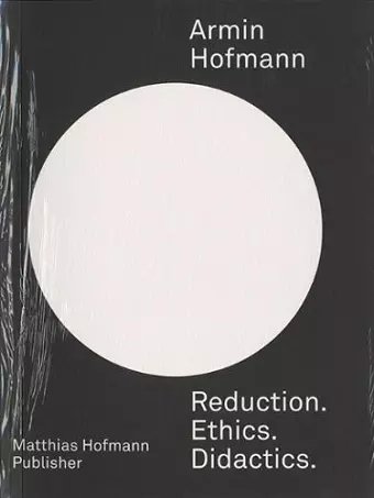 Armin Hofmann—Reduction. Ethics. Didactics. cover