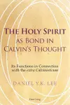 The Holy Spirit as Bond in Calvin’s Thought cover