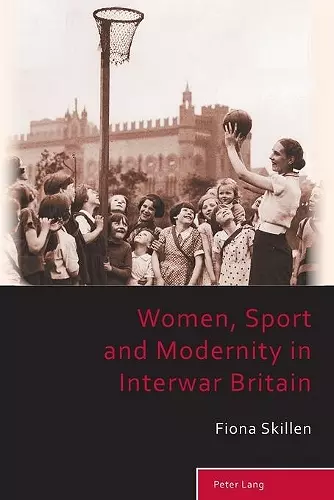 Women, Sport and Modernity in Interwar Britain cover