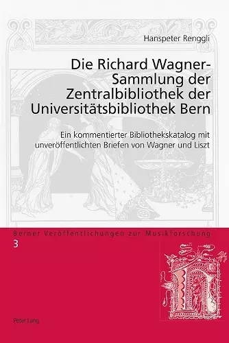 Die Richard Wagner-Sammlung Der Zentralbibliothek Der Universiteatsbibliothek Bern cover