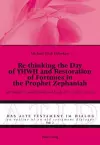 Re-thinking the Day of YHWH and Restoration of Fortunes in the Prophet Zephaniah cover