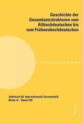 Geschichte der Gesamtsatzstrukturen vom Althochdeutschen bis zum Fruehneuhochdeutschen cover