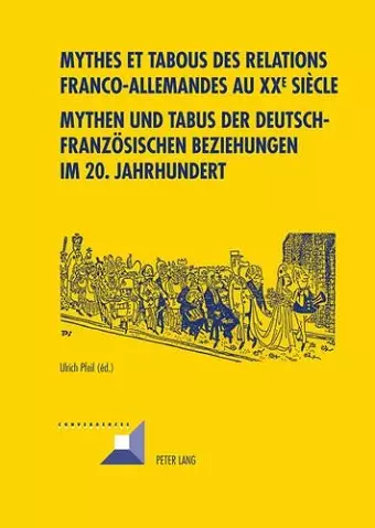 Mythes Et Tabous Des Relations Franco-Allemandes Au XX E Siècle- Mythen Und Tabus Der Deutsch-Franzoesischen Beziehungen Im 20. Jahrhundert cover