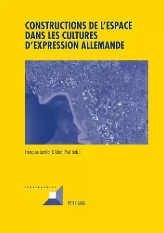 Constructions de l'Espace Dans Les Cultures d'Expression Allemande cover