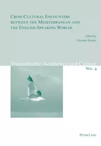 Cross-Cultural Encounters between the Mediterranean and the English-Speaking Worlds cover