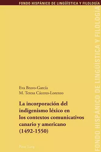 La Incorporación del Indigenismo Léxico En Los Contextos Comunicativos Canario Y Americano (1492-1550) cover