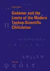 Gadamer and the Limits of the Modern Techno-Scientific Civilization cover