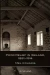 Poor Relief in Ireland, 1851-1914 cover