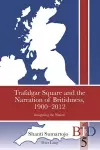 Trafalgar Square and the Narration of Britishness, 1900-2012 cover