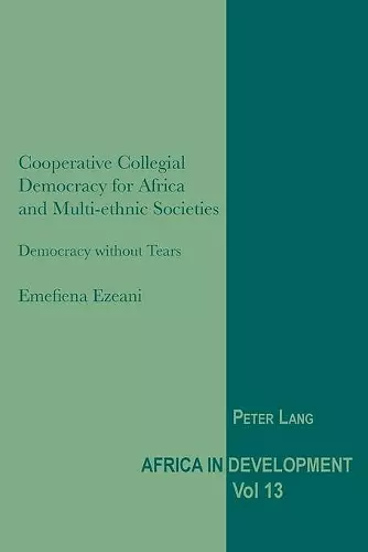 Cooperative Collegial Democracy for Africa and Multi-ethnic Societies cover