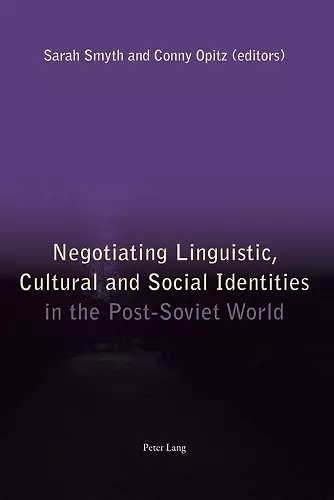 Negotiating Linguistic, Cultural and Social Identities in the Post-Soviet World cover