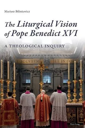 The Liturgical Vision of Pope Benedict XVI cover