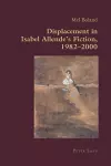 Displacement in Isabel Allende’s Fiction, 1982–2000 cover