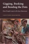 Gigging, Busking and Bending the Dots cover