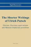 The Shorter Writings of Ulrich Putsch cover