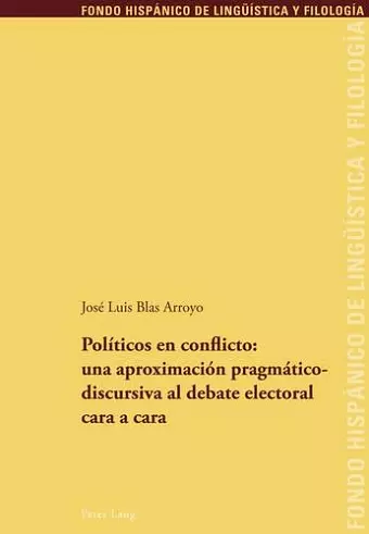 Políticos En Conflicto: Una Aproximación Pragmáticodiscursiva Al Debate Electoral Cara a Cara cover