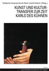 Kunst und Kulturtransfer zur Zeit Karls des Kuehnen cover