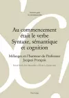 Au Commencement Était Le Verbe - Syntaxe, Sémantique Et Cognition cover