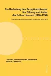Die Bedeutung der Rezeptionsliteratur fuer Bildung und Kultur der Fruehen Neuzeit (1400-1750), Bd. 1 cover