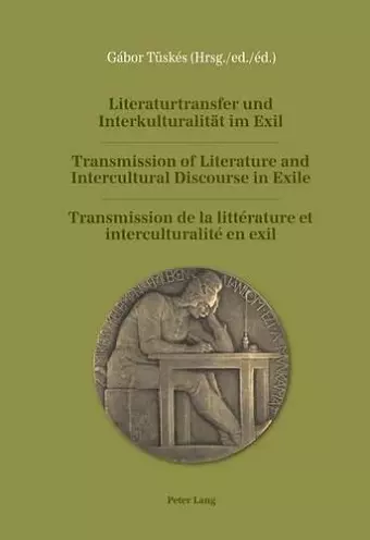 Literaturtransfer und Interkulturalitaet im Exil- Transmission of Literature and Intercultural Discourse in Exile- Transmission de la littérature et interculturalité en exil cover