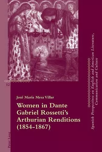 Women in Dante Gabriel Rossetti’s Arthurian Renditions (1854–1867) cover