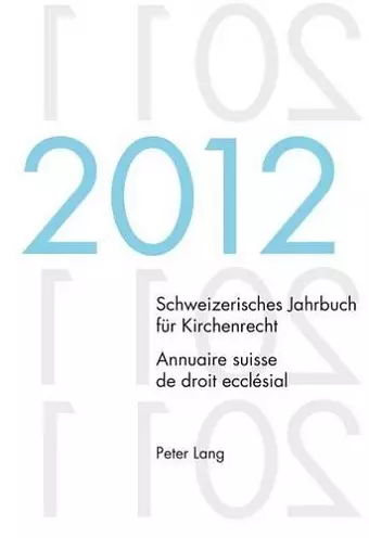 Schweizerisches Jahrbuch Fuer Kirchenrecht. Bd. 17 (2012) / Annuaire Suisse de Droit Ecclésial. Vol. 17 (2012) cover