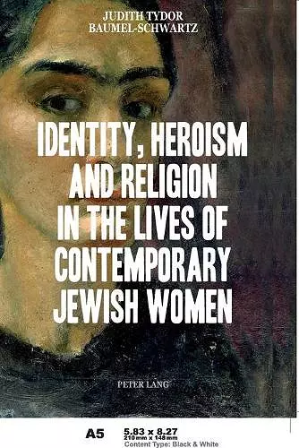 Identity, Heroism and Religion in the Lives of Contemporary Jewish Women cover