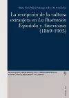 La Recepciaon De La Cultura Extranjera En La Ilustracion Espaanola y Americana (1869-1905) cover