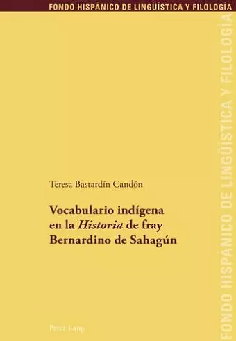 Vocabulario Indaigena En La Historia De Fray Bernardino De Sahagaun cover