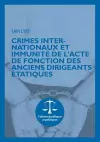 Crimes Internationaux Et Immunité de l'Acte de Fonction Des Anciens Dirigeants Étatiques cover