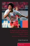 A History of Football in North and South Korea c.1910–2002 cover