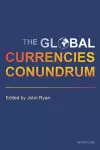 The Global Currencies Conundrum cover