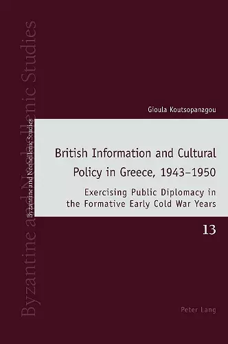 British Information and Cultural Policy in Greece, 1943–1950 cover