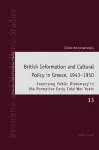 British Information and Cultural Policy in Greece, 1943–1950 cover