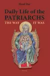 Daily Life of the Patriarchs cover