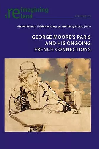 George Moore’s Paris and his Ongoing French Connections cover