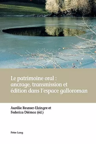 Le Patrimoine Oral: Ancrage, Transmission Et �dition Dans l'Espace Galloroman cover