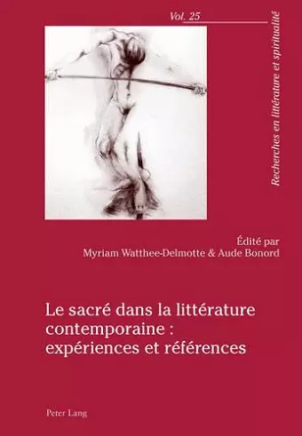 Le Sacré Dans La Littérature Contemporaine: Expériences Et Références cover