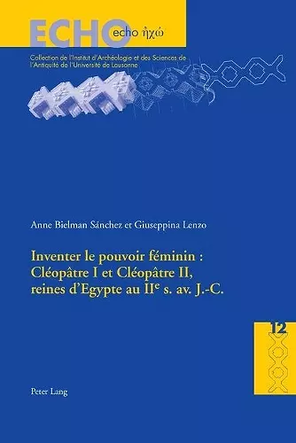 Inventer Le Pouvoir F�minin: Cl�op�tre I Et Cl�op�tre II, Reines d'Egypte Au IIe S. Av. J.-C. cover